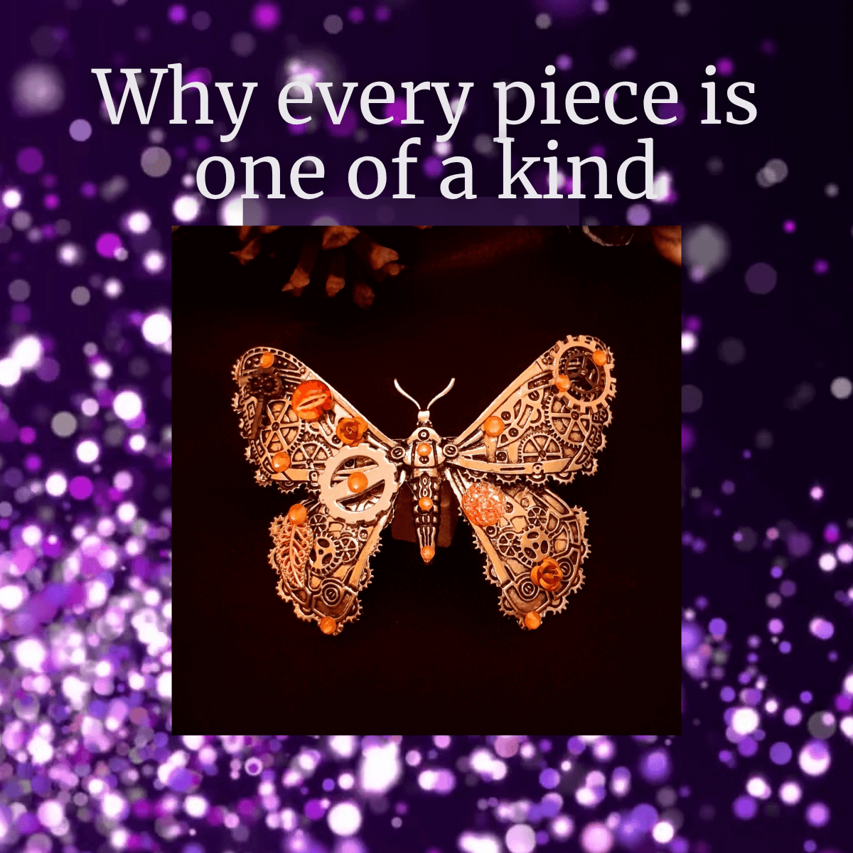 Why is every piece unique and one of a kind?